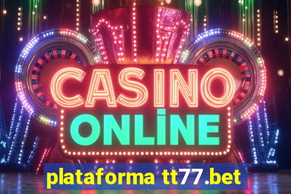 plataforma tt77.bet